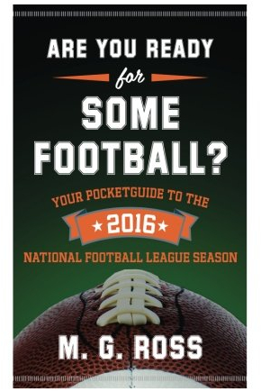 Are You Ready for Some Football 2016: Your Pocket Guide to the 2016 National Football League Season