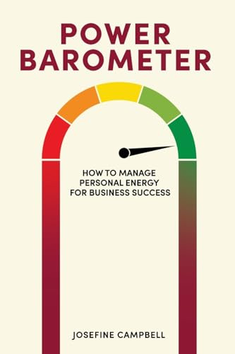 Power Barometer: How to Manage Personal Energy for Business Success