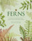 Ferns: Lessons in Survival From Earth’s Most Adaptable Plants