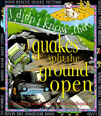 Quakes Split the Ground Open (I Didn't Know That)