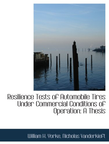 Resilience Tests of Automobile Tires Under Commercial Conditions of Operation: A Thesis