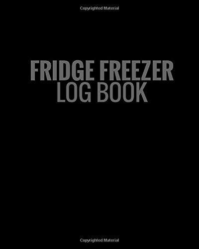 Fridge Freezer Log Book: Black Cover | Record Fridge/ Freezer Temperatures | Large Glossy Paperback Log Book | Use for Business, Home, Restaurants, ... | Monitor Contents & Comply With Regulations