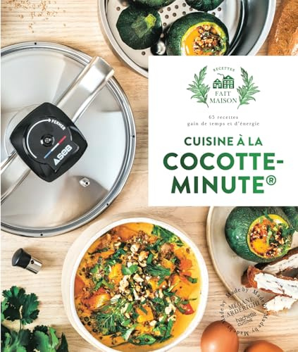 Cuisine à la cocotte minute®: 65 recettes gain de temps et d'énergie