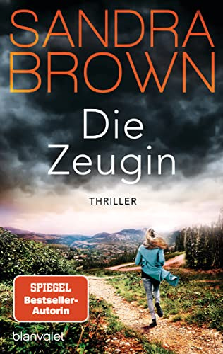Die Zeugin: Thriller - Atemlose Spannung trifft auf prickelnde Romantik – der Pageturner von SPIEGEL Bestsellerautorin Sandra Brown!