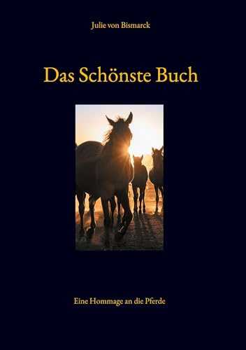 Das Schönste Buch: Eine Hommage an die Pferde: Die Weisheit der Pferde