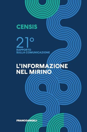Ventunesimo rapporto sulla comunicazione. L'informazione nel mirino