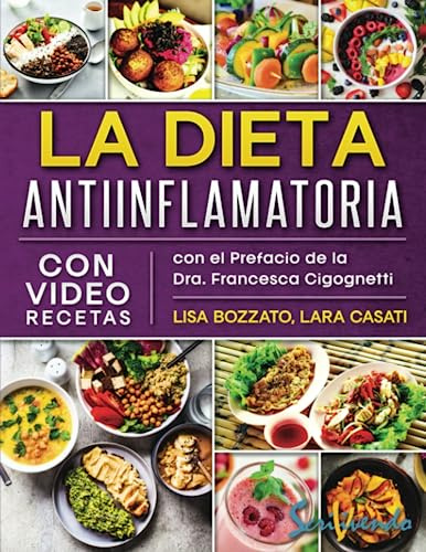 La dieta antiinflamatoria: Cuidate de ti con estas recetas sencillas y deliciosas para un cuerpo delgado, vital y saludable.