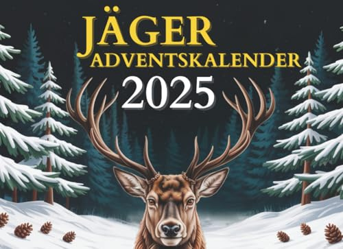 Jäger Adventskalender: Auf der Pirsch im Advent: Ein Jäger-Adventskalender für Naturfreunde