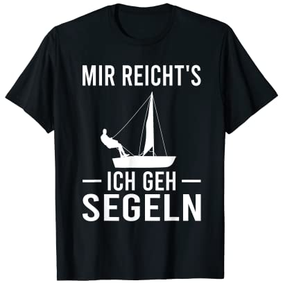 Mir Reichts Ich Geh Segeln Sommer Bootsfahrer Segler Kapitän T-Shirt