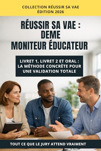 Réussir sa VAE : Moniteur Éducateur (DEME): Livret 1, Livret 2 et Oral : la méthode concrète pour une validation totale.