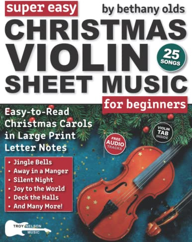 Super Easy Christmas Violin Sheet Music for Beginners: 25 Christmas Carols in Large Print Letter Notes (Notes, TAB + Free Audio)—Jingle Bells, Deck the Halls, Away in a Manger, and More!