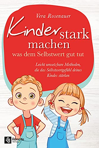 Kinder stark machen: was dem Selbstwert gut tut | Leicht umsetzbare Methoden, die das Selbstwertgefühl deines Kindes stärken