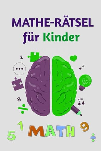 Mathe-Rätsel Für Kinder: Spaßige Mathe-Rätsel - Logikrätsel-Herausforderungen Mathebuch für Multiplikation, Addition, Subtraktion und Division