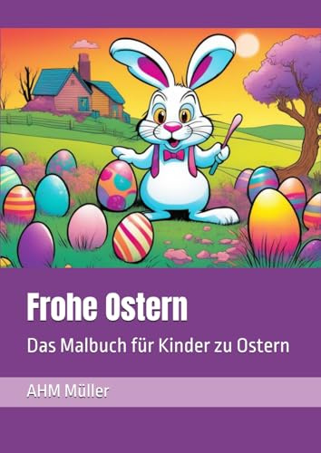 Frohe Ostern: Das Malbuch für Kinder zu Ostern