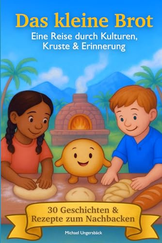 Das Kleine Brot / Eine Reise durch Kulturen, Kruste & Erinnerung