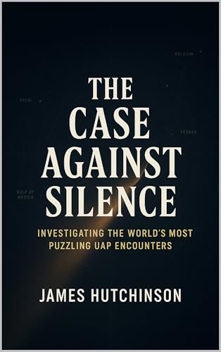 The case against silence: Investigating the worlds most puzzling UAP encounters (English Edition)