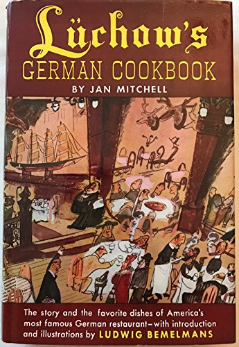 Lüchow's German Cookbook - The Story and the Favorite Dishes of America's Most Famous German Restaurant