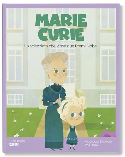 Marie Curie. La scienziata che vinse due premi Nobel.