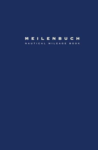 Meilenbuch: Robustes Nautisches Logbuch für SKS, SSS & SHS | 36 Seemeilennachweise auf extra viel Platz | Hardcover für langlebige Nutzung
