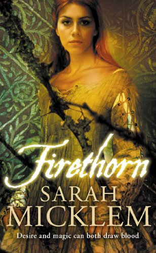 FIRETHORN: Desire and magic can both drawn blood.