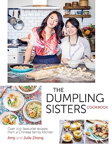 The Dumpling Sisters Cookbook: Over 100 Favourite Recipes From A Chinese Family Kitchen