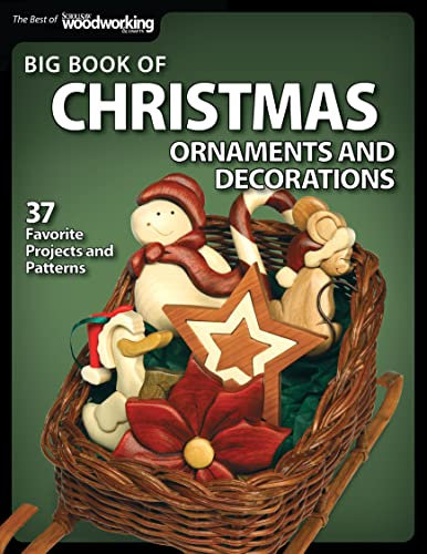 Big Book of Christmas Ornaments and Decorations: 37 Favorite Projects and Patterns (Fox Chapel Publishing) Scroll Saw Designs for Santas, Wreaths, 3D ... of Scroll Saw Woodworking & Crafts Magazine)