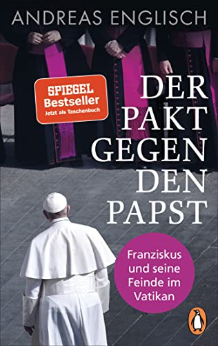 Der Pakt gegen den Papst: Franziskus und seine Feinde im Vatikan