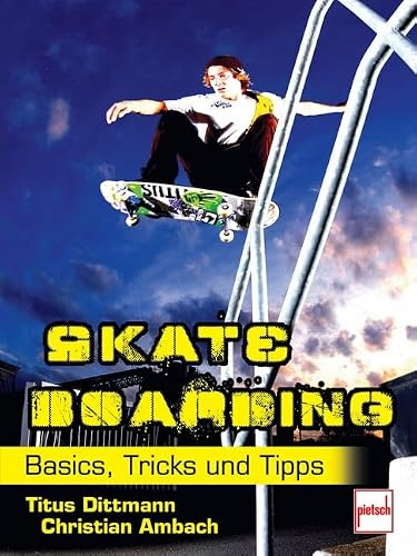 Skateboarding: Basics, Tricks und Tipps