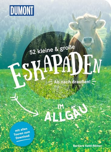 52 kleine & große Eskapaden im Allgäu: Ab nach draußen! (DUMONT Eskapaden)