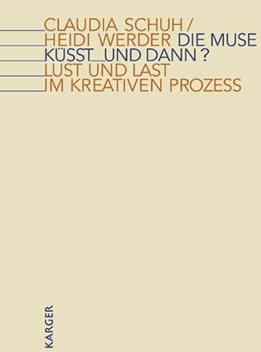 Die Muse küsst - und dann?: Lust und Last im kreativen Prozess