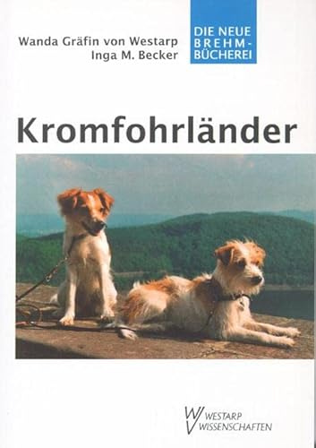 Kromfohrländer: Praktische Ratschläge für Haltung, Pflege und Erziehung