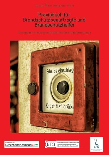 Praxisbuch für Brandschutzbeauftragte & Brandschutzhelfer: Grundlagen inklusive betrieblicher Brandgefährdungen
