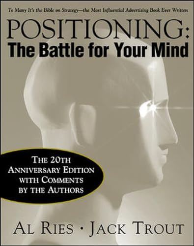Positioning: The Battle for Your Mind: Twentieth Anniversary Ed..