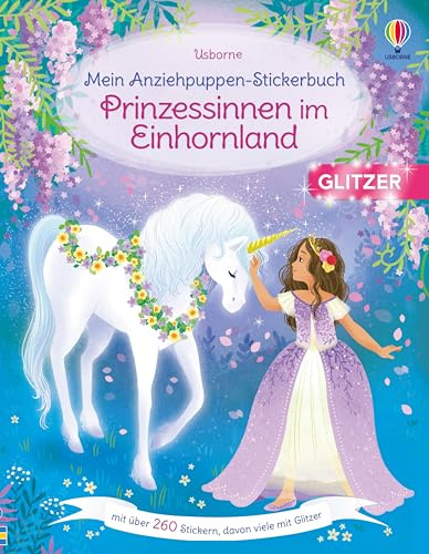 Mein Anziehpuppen-Stickerbuch: Prinzessinnen im Einhornland: Stickerheft mit über 260 Stickern, davon viele mit Glitzer – für Kinder ab 5 Jahren (Meine Anziehpuppen-Stickerbücher)