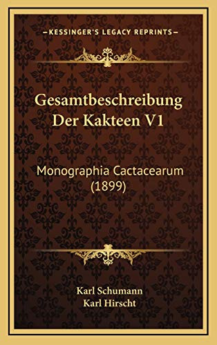 Gesamtbeschreibung Der Kakteen V1: Monographia Cactacearum (1899)