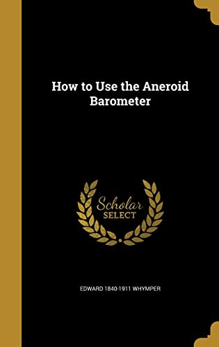 HT USE THE ANEROID BAROMETER