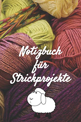 Notizbuch für Strickprojekte: Notizbuch zum Einschreiben mit Platz für Maße, Skizzen, Notizen und Fotos der Strick-Projekte