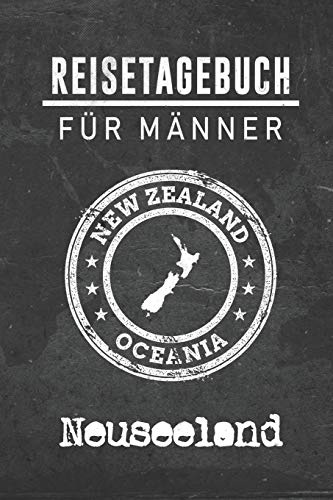 Reisetagebuch für Männer Neuseeland: 6x9 Reise Journal I Notizbuch mit Checklisten zum Ausfüllen I Perfektes Geschenk für den Trip nach Neuseeland für jeden Reisenden