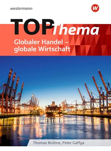 Topographische Arbeitshefte: TOP Thema Globaler Handel - globale Wirtschaft: Ausgabe 2018 - 9. Schuljahr bis 10. Schuljahr
