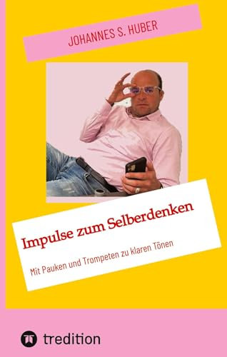 Impulse zum Selberdenken: Mit Pauken und Trompeten zu klaren Tönen