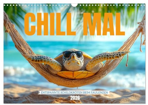 CHILL MAL - Entspannte Schildkröten beim Faulenzen (Wandkalender 2026 DIN A3 quer), CALVENDO Monatskalender: Entspanne mit coolen Schildkröten durch ... von Ruhe und Entschleunigung (CALVENDO Spass)