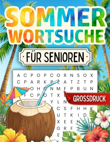 Sommer Wortsuchrätsel für Senioren - Großdruck: Gedächtnistraining, das Spaß macht – 100 Rätsel in großer Schrift zur Entspannung & Beschäftigung (Senioren Geschenk) (German Edition)