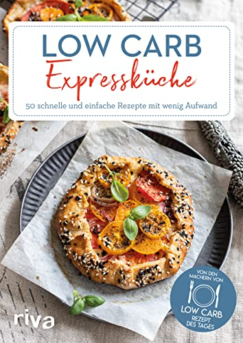 Low-Carb-Expressküche: 50 schnelle und einfache Rezepte mit wenig Aufwand | Kohlenhydratarme High-Protein-Gerichte zum Abnehmen (Low-Carb-Rezept des Tages, Band 8)