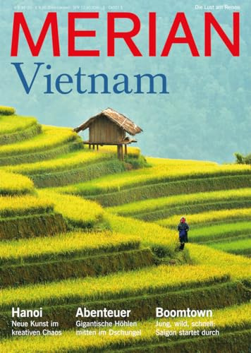 MERIAN Vietnam: Hanoi - Neue Kunst im kreativen Chaos. Abenteuer - Gigantische Höhlen mitten im Dschungel. Boomtown - Jung, wild, schnell: Saigon startet durch. (MERIAN Hefte)