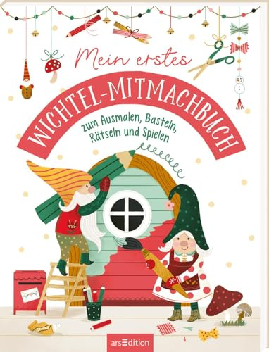 Mein erstes Wichtel-Mitmachbuch: zum Ausmalen, Basteln, Rätseln und Spielen | Ideale Ergänzung zur Wichteltür für Kinder ab 3