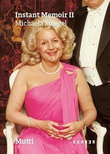Michaela Spiegel: Instant Memoir II. Mutti