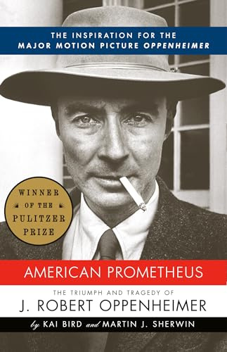 American Prometheus: The Triumph and Tragedy of J. Robert Oppenheimer: The Inspiration for the Major Motion Picture OPPENHEIMER