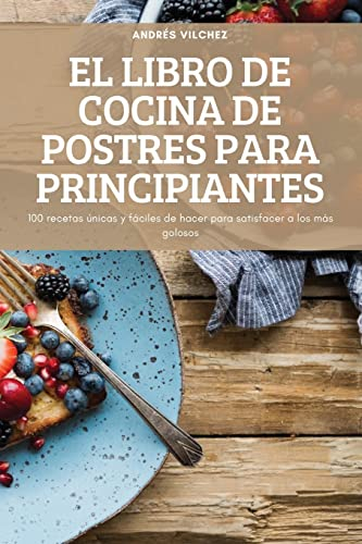 EL LIBRO DE COCINA DE POSTRES PARA PRINCIPIANTES