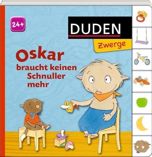 Oskar braucht keinen Schnuller mehr: ab 24 Monaten (Duden Zwerge)