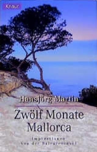 Zwölf Monate Mallorca: Impressionen von der Balearen-Insel (Knaur Taschenbücher. Reisen und Entdecken)